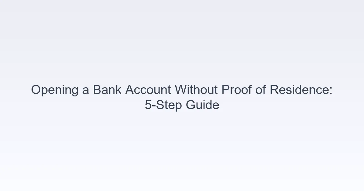 Opening a bank account without proof of residence
