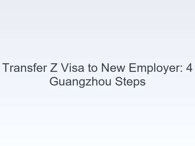 transfer Z visa new employer Guangzhou
