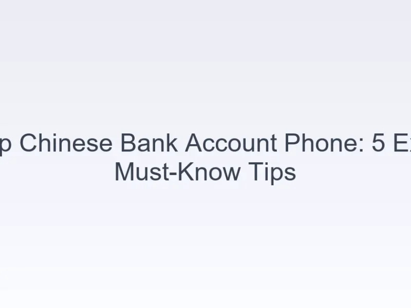 keep Chinese bank account phone number