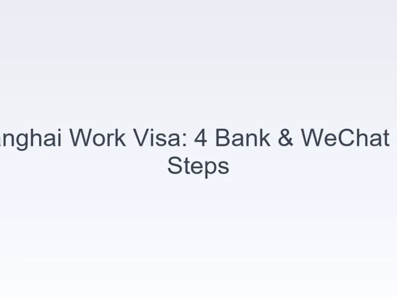 Shanghai work visa bank WeChat Pay