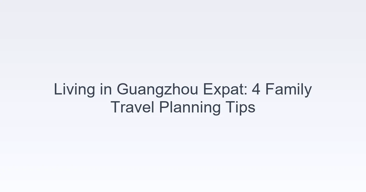 living in Guangzhou expat family travel