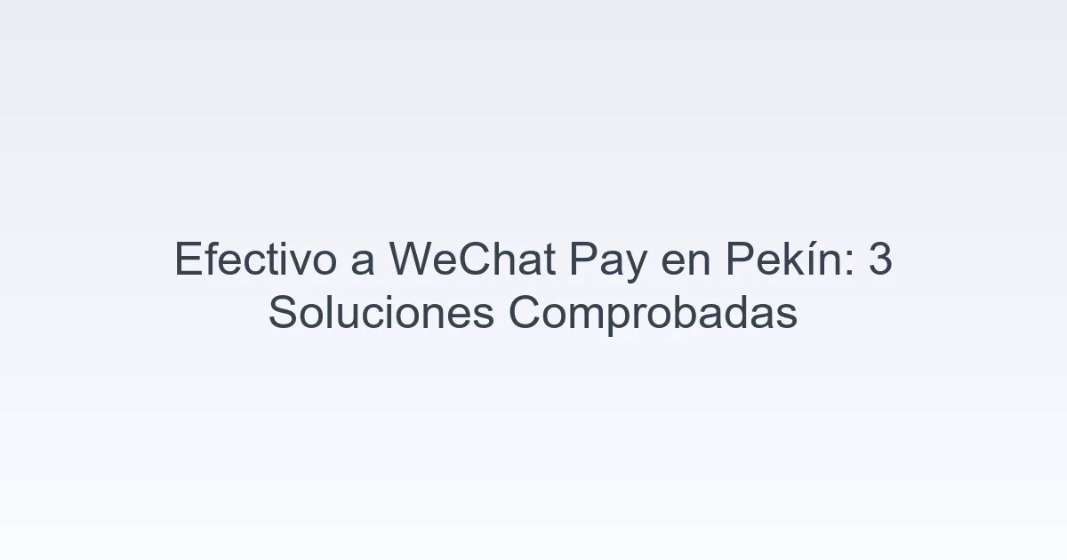 efectivo a WeChat Pay Pekín