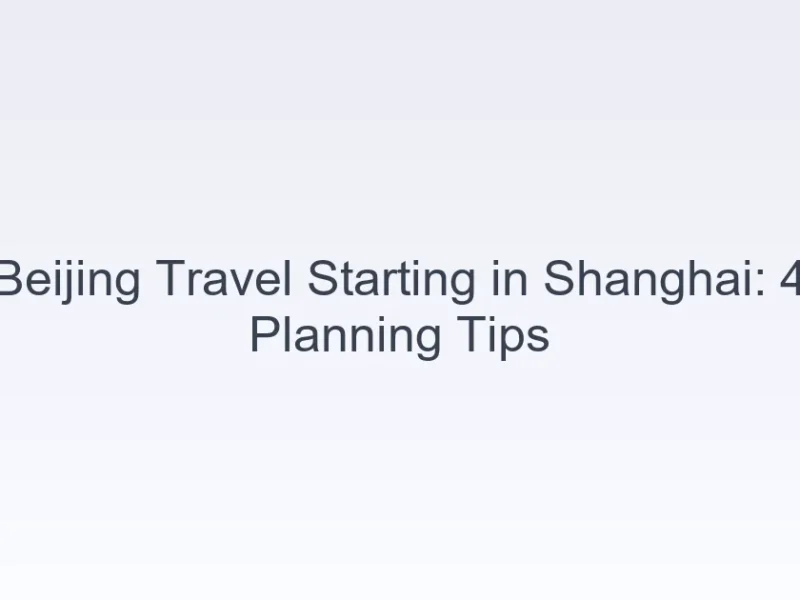 Beijing travel starting Shanghai